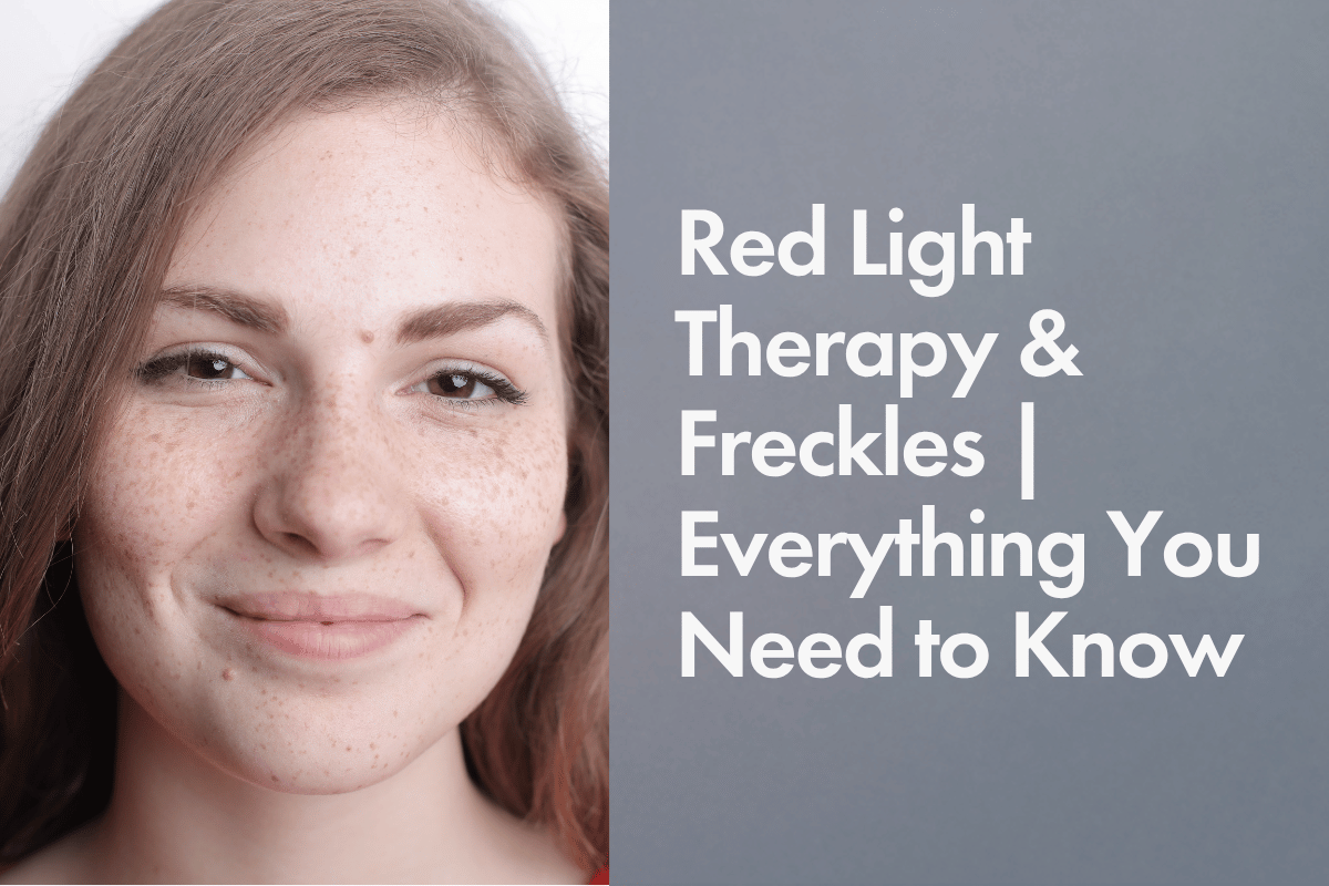 Close-up of a young woman with long brown hair and prominent freckles, smiling softly at the camera. On the right side of the image, bold text reads: “Red Light Therapy & Freckles | Everything You Need to Know” on a grey background.