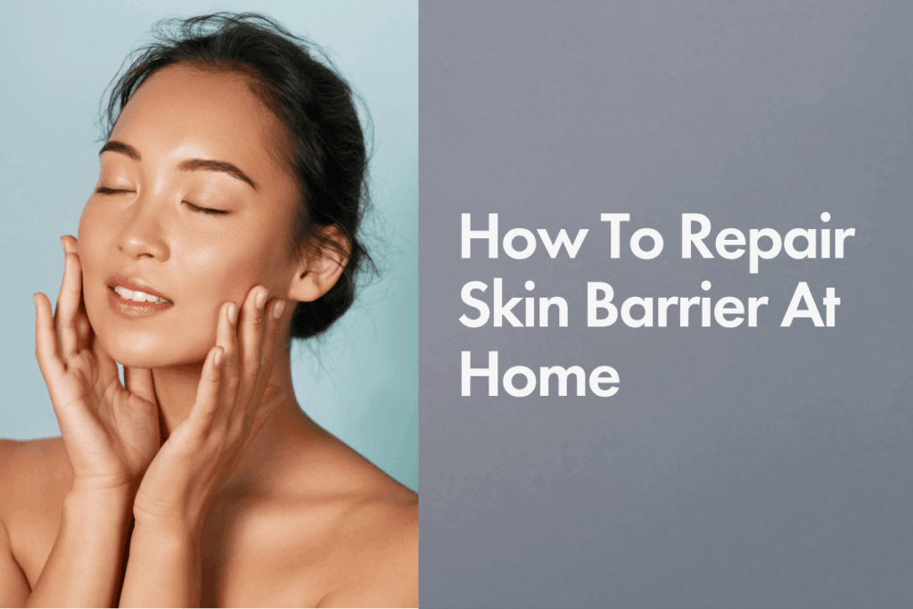 Skin Repare How to Repair Skin Barrier Fast: Simple Steps That Work