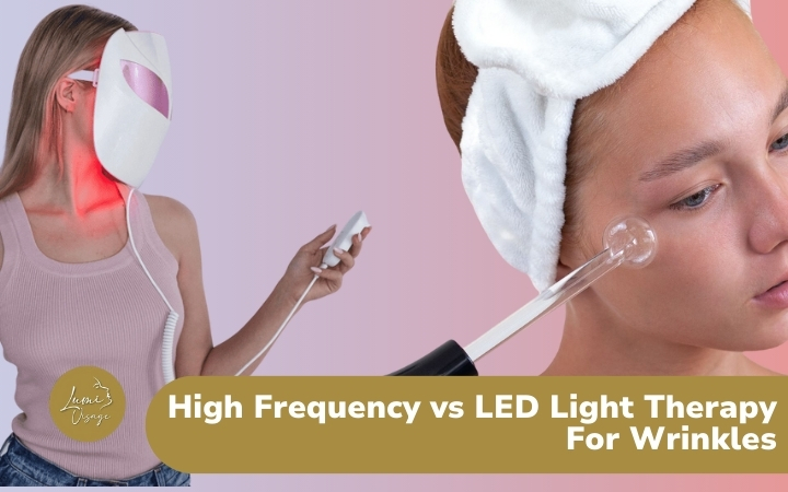 High Frequency vs LED Light Therapy For Wrinkles