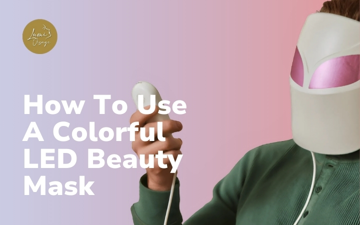 How To Use A Colorful LED Beauty Mask